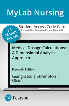 Misc. Mylab Nursing with Pearson Etext for Medical Dosage Calculations: A Dimensional Analysis Approach Updated -- Access Card Book