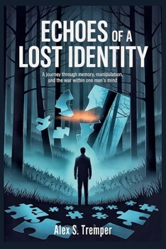 Paperback Echoes of a Lost Identity: A Journey Through Memory, Manipulation, and the War Within One Man's Mind. Book