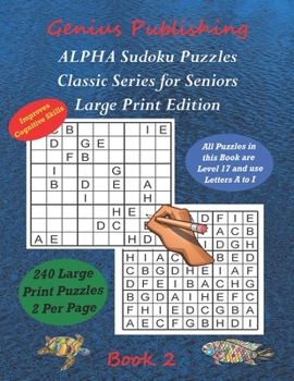 Paperback ALPHA Sudoku Puzzles - Classic Series for Seniors - Large Print Edition Book 2: 240 Tough Level 17 Games that can Improve your Cognitive Skills Book