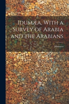 Paperback Idumæa, With a Survey of Arabia and the Arabians Book