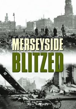 Hardcover Merseyside Blitzed. Neil Holmes Book