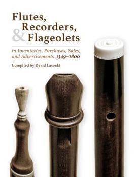 Paperback Flutes, Recorders, and Flageolets in Inventories, Purchases, Sales, and Advertisements, 1349-1800 Book