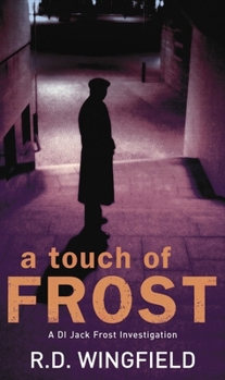 A Touch of Frost - Book #2 of the Inspector Frost