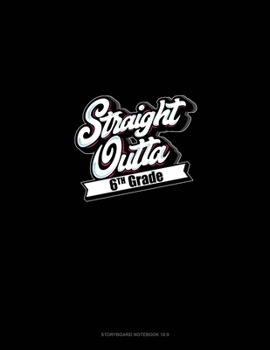 Paperback Straight Outta 6th Grade: Storyboard Notebook 1.85:1 Book