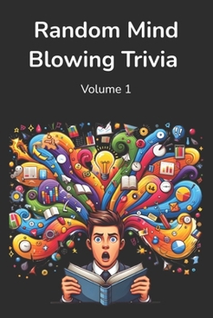 Paperback Random Mind Blowing Trivia: 200 Random Multiple Choice Trivia Questions Volume 1 Book