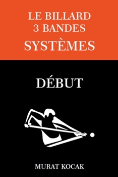Paperback Le Billard 3 Bandes Systèmes - Début [French] Book