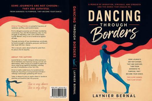 Paperback DANCING THROUGH BORDERS: A MEMOIR OF MIGRATION, STRUGGLE AND STRENGTH AND THE DANCE THAT HEALED ME Book