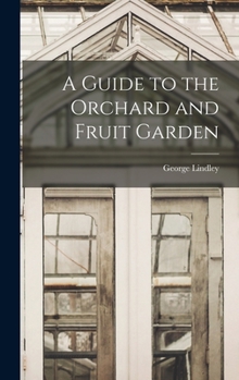 Hardcover A Guide to the Orchard and Fruit Garden Book