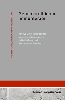 Paperback Genombrott inom immunterapi: Den nya CAR-T-cellterapin för autoimmuna sjukdomar som multipel skleros, artrit, diabetes och många andra [Swedish] Book