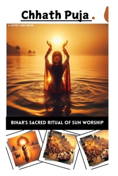 Chhath Puja: Bihar’s Sacred Ritual of Sun Worship