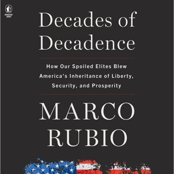 Audio CD Decades of Decadence: How Our Spoiled Elites Blew America's Inheritance of Liberty, Security, and Prosperity Book