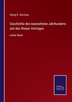 Geschichte des neunzehnten Jahrhunderts seit den Wiener Verträgen: Achter Band