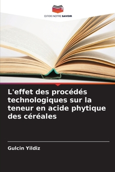 L'effet des procédés technologiques sur la teneur en acide phytique des céréales