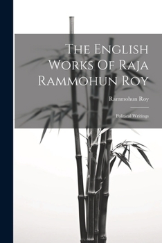 Paperback The English Works Of Raja Rammohun Roy: Political Writings Book