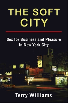 Paperback The Soft City: Sex for Business and Pleasure in New York City Book