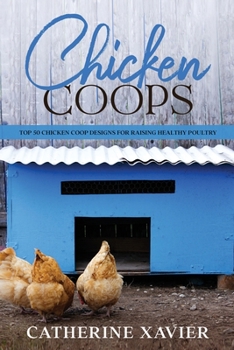 Paperback Chicken Coops: Top 50 Chicken Coop Designs for Raising Healthy Poultry Book