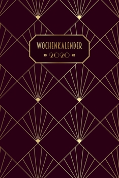Wochenkalender 2020: Vintage - Kalender, Monatsplaner und Wochenplaner für das Jahr 2020 im Art Déco Design | ca. DIN A5 (6x9'') | für Termine, Notizen und als Organizer (German Edition)