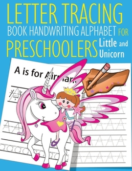 Paperback Letter Tracing Book Handwriting Alphabet for Preschoolers Little and Unicorn: Letter Tracing Book -Practice for Kids - Ages 3+ - Alphabet Writing Prac Book