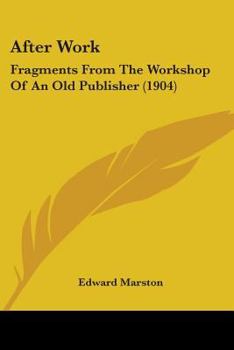Paperback After Work: Fragments From The Workshop Of An Old Publisher (1904) Book