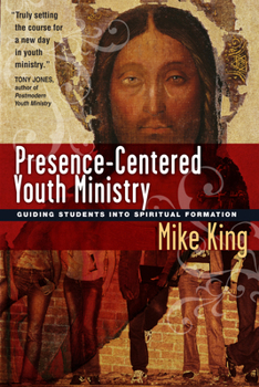 Paperback Presence-Centered Youth Ministry: Guiding Students into Spiritual Formation Book