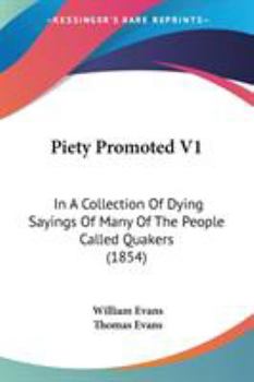 Paperback Piety Promoted V1: In A Collection Of Dying Sayings Of Many Of The People Called Quakers (1854) Book