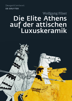 Hardcover Die Elite Athens Auf Der Attischen Luxuskeramik [German] Book