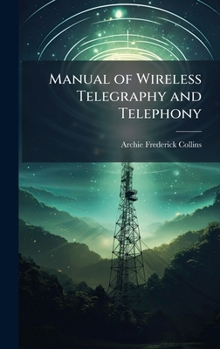 Manual of Wireless Telegraphy and Telephony