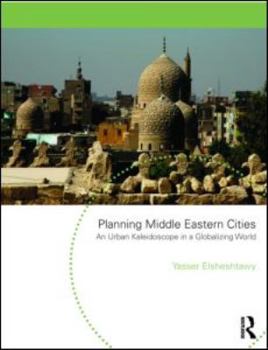 Paperback Planning Middle Eastern Cities: An Urban Kaleidoscope in a Globalizing World Book