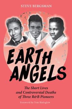 Paperback Earth Angels: The Short Lives and Controversial Deaths of Three R&B Pioneers Book