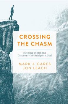 Paperback Crossing the Chasm: Helping Mormons Discover the Bridge to God Book