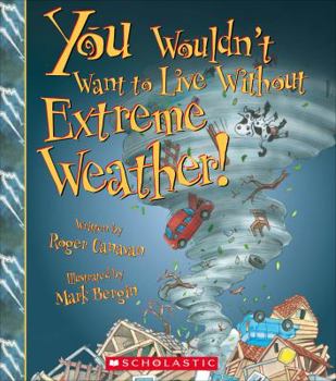 Hardcover You Wouldn't Want to Live Without Extreme Weather! (You Wouldn't Want to Live Without...) (Library Edition) Book