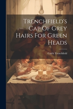 Paperback Trenchfield's Cap Of Grey Hairs For Green Heads Book