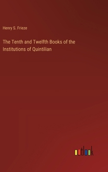 Hardcover The Tenth and Twelfth Books of the Institutions of Quintilian Book