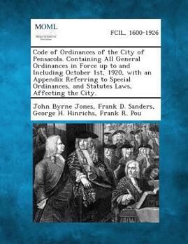 Paperback Code of Ordinances of the City of Pensacola. Containing All General Ordinances in Force Up to and Including October 1st, 1920, with an Appendix Referr Book