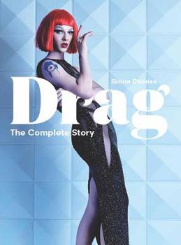 Hardcover Drag: The Complete Story (a Look at the History and Culture of Drag) Book