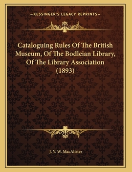 Paperback Cataloguing Rules Of The British Museum, Of The Bodleian Library, Of The Library Association (1893) Book