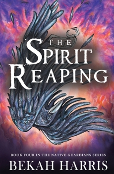 The Spirit Reaping - Book #4 of the Native Guardians