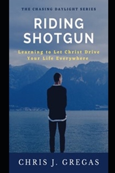 Paperback Riding Shotgun: Learning to Let Christ Drive Your Life Everywhere Book