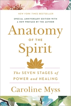 Paperback Anatomy of the Spirit: The Seven Stages of Power and Healing Book