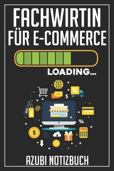 Fachwirtin für E-Commerce Loading… Azubi Notizbuch: 120 Seiten Kariert im Format A5 (6x9 Zoll) mit Soft Cover Glänzend. (German Edition)