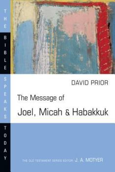 The Message Of Joel, Micah and Habakkuk - Book  of the Bible Speaks Today: Old Testament
