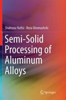 Paperback Semi-Solid Processing of Aluminum Alloys Book