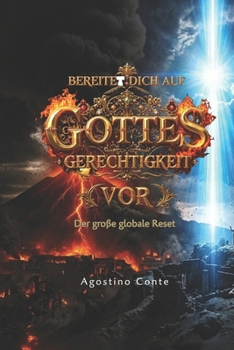 BEREITE DICH AUF GOTTES GERECHTIGKEIT VOR: Der große globale Reset (German Edition)