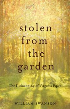 Hardcover Stolen from the Garden: The Kidnapping of Virginia Piper Book