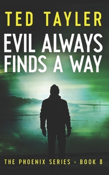 Evil Always Finds A Way: The Phoenix Series - Book 8 - Book #8 of the Phoenix