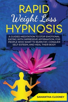 Paperback Rapid Weight Loss Hypnosis: A Guided Meditation to Stop Emotional Eating with Impressive Affirmation - For People Who Want to Burn Fat - Conquer S Book