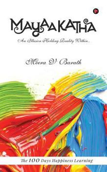 Paperback Mayaakatha: An Illusion Holding Reality Within.. Book