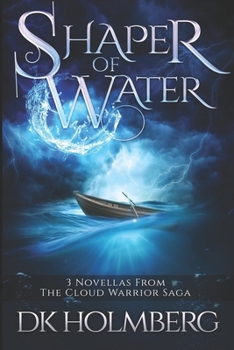 Shaper of Water - Book  of the Cloud Warrior Saga