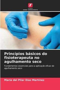 Princípios básicos do fisioterapeuta no agulhamento seco (Portuguese Edition)