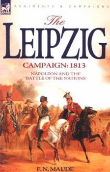 Paperback The Leipzig Campaign: 1813-Napoleon and the "Battle of the Nations" Book